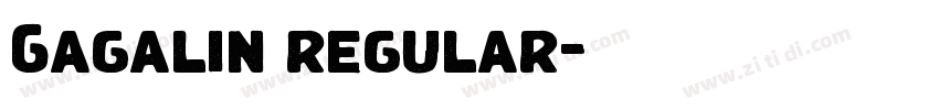 Gagalin regular字体转换 Gagalin regular字体转换